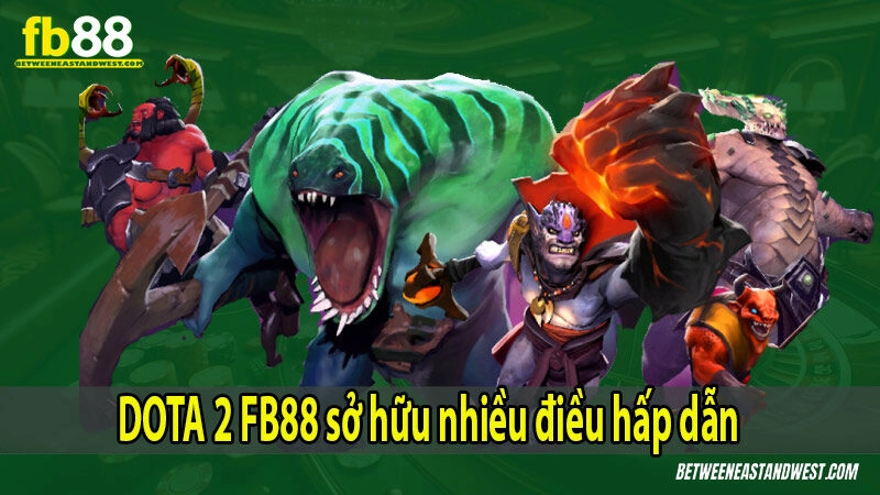 DOTA 2 FB88 sở hữu nhiều điều hấp dẫn