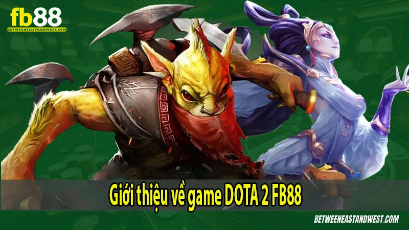 Giới thiệu về game DOTA 2 FB88