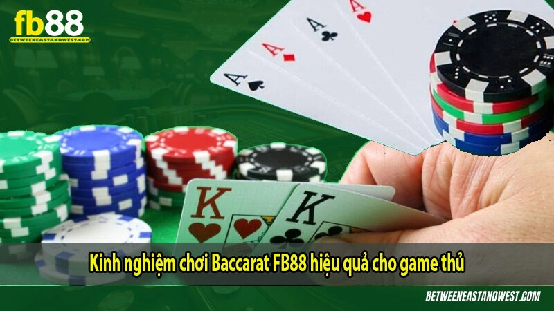 Kinh nghiệm chơi Baccarat FB88 hiệu quả cho game thủ