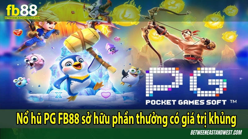 Nổ hũ PG FB88 sở hữu phần thưởng có giá trị khủng