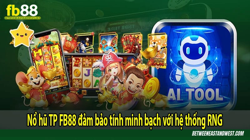 Nổ hũ TP FB88 đảm bảo tính minh bạch với hệ thống RNG